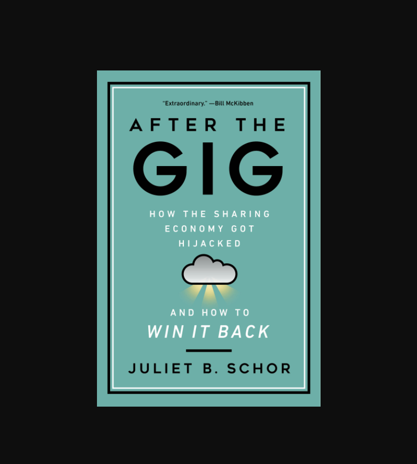 Review: After the Gig: How Sharing the Economy Got Hijacked and How to Win It Back by Juliet B. Schor